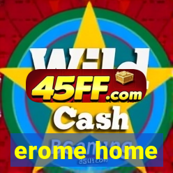 erome home